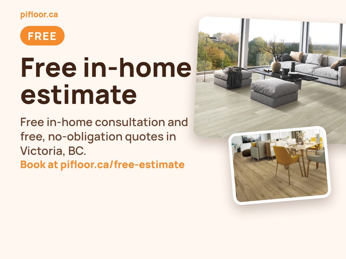 Free in-home estimate in Victoria BC - free in-home consultation and free, no-obligation quotes. Book at pifloor.ca/free-estimate